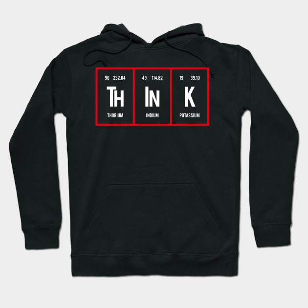 Think - Periodic Table of Elements Hoodie by Distrowlinc